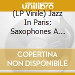 (LP Vinile) Jazz In Paris: Saxophones A Saint-Germain-Des-Pres / Various vinile