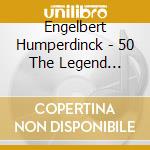 Engelbert Humperdinck - 50  The Legend Continues (2 Cd) cd musicale di Engelbert Humperdinck