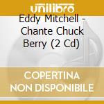 Eddy Mitchell - Chante Chuck Berry (2 Cd) cd