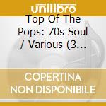 Top Of The Pops: 70s Soul / Various (3 Cd) cd musicale di Top Of The Pops