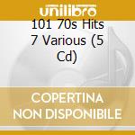 101 70s Hits 7 Various (5 Cd) cd musicale di Spectrum Music