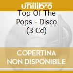 Top Of The Pops - Disco (3 Cd) cd musicale di Top Of The Pops