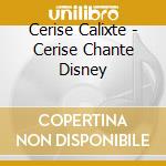 Cerise Calixte - Cerise Chante Disney