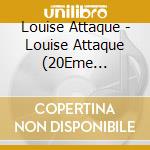 Louise Attaque - Louise Attaque (20Eme Anniversaire (2 Cd) cd