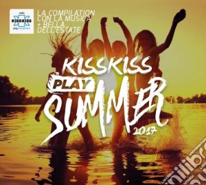 Kiss Kiss Play Summer 2017 / Various (2 Cd) cd musicale di Artisti Vari