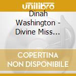 Dinah Washington - Divine Miss Dinah Washington cd musicale di Dinah Washington