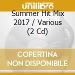 Summer Hit Mix 2017 / Various (2 Cd) cd musicale di Umod