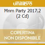 Mnm Party 2017.2 (2 Cd) cd