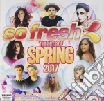 So Fresh: Hits Of Spring 2017 cd