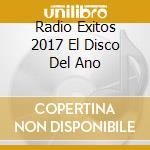 Radio Exitos 2017 El Disco Del Ano cd