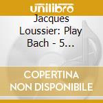 Jacques Loussier - 5 Original Albums (5 Cd) cd musicale di Jacques Loussier