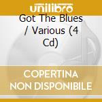 Got The Blues / Various (4 Cd) cd