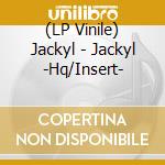 (LP Vinile) Jackyl - Jackyl -Hq/Insert- lp vinile di Jackyl
