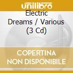 Electric Dreams / Various (3 Cd) cd musicale di Umod