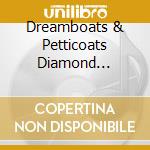 Dreamboats & Petticoats Diamond Addition / Various (4 Cd) cd musicale di Umod