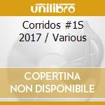 Corridos #1S 2017 / Various cd