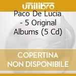 Paco De Lucia - 5 Original Albums (5 Cd) cd musicale di Paco De Lucia