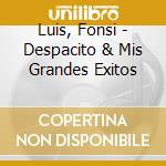 Luis, Fonsi - Despacito & Mis Grandes Exitos cd
