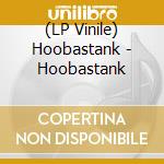(LP Vinile) Hoobastank - Hoobastank vinile