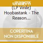 (LP Vinile) Hoobastank - The Reason (Coloured Vinyl) vinile