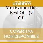 Vtm Kzoom Hits Best Of.. (2 Cd) cd
