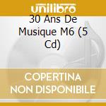 30 Ans De Musique M6 (5 Cd) cd