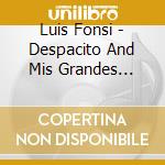 Luis Fonsi - Despacito And Mis Grandes Exitos (2 Cd) cd musicale di Luis Fonsi
