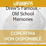 Drew'S Famous - Old School Memories cd