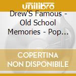 Drew'S Famous - Old School Memories - Pop Classics cd