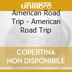American Road Trip - American Road Trip cd