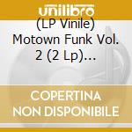 (LP Vinile) Motown Funk Vol. 2 (2 Lp) (Coloured) / Various (Rsd 2018) vinile