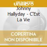 Johnny Hallyday - C'Est La Vie cd