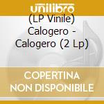 (LP Vinile) Calogero - Calogero (2 Lp) lp vinile di Calogero