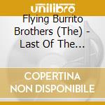 Flying Burrito Brothers (The) - Last Of The Red Hot Burritos cd