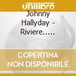 Johnny Hallyday - Riviere.. Ouvre Ton Lit cd