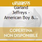 Garland Jeffreys - American Boy & Girl cd musicale di Garland Jeffreys