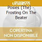 Posies (The) - Frosting On The Beater cd musicale di Posies