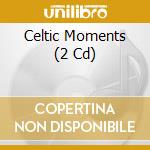 Celtic Moments (2 Cd) cd