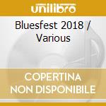Bluesfest 2018 / Various cd musicale