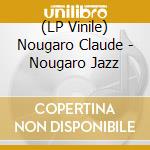 (LP Vinile) Nougaro Claude - Nougaro Jazz vinile