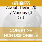 About: Berlin 20 / Various (3 Cd) cd musicale
