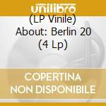 (LP Vinile) About: Berlin 20 (4 Lp) lp vinile