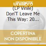 (LP Vinile) Don'T Leave Me This Way: 20 Disco Sizzlers / Various (2 Lp) vinile