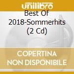 Best Of 2018-Sommerhits (2 Cd) cd musicale