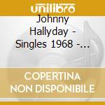 Johnny Hallyday - Singles 1968 - 1981 cd