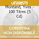 Montand, Yves - 100 Titres (5 Cd) cd musicale