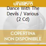 Dance With The Devils / Various (2 Cd) cd