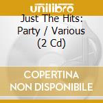 Just The Hits: Party / Various (2 Cd) cd
