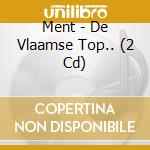 Ment - De Vlaamse Top.. (2 Cd) cd musicale di Ment