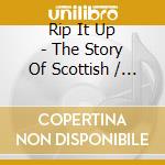 Rip It Up - The Story Of Scottish / Various cd